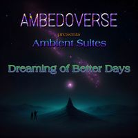 Ambedoverse and Ambedo - Dreaming Of Better Days
