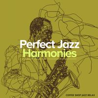 Coffee Shop Jazz Relax - Perfect Jazz Harmonies