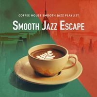 Coffee House Smooth Jazz Playlist - Smooth Jazz Escape