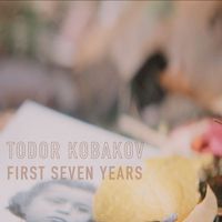 Todor Kobakov - First Seven Years