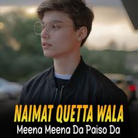 Naimat Quetta Wala - Meena Meena Da Paiso Da