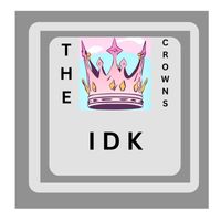 The Crowns - IDK
