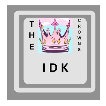The Crowns - IDK