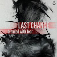 Last Chance - Branded With Fear