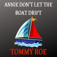 Tommy Roe - Annie Don't Let the Boat Drift