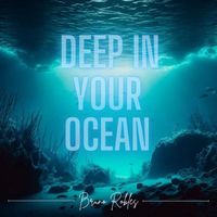 Bruno Robles - Deep In Your Ocean