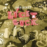John Henry - Lucky Luck