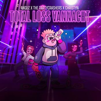 ANGUZ, The Partycrashers and Christyn - Total Loss Vannacht