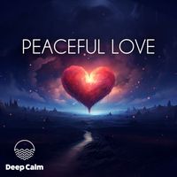 Deep Calm - Peaceful love (Meditation)