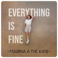 Marina & The Kats - Everthing Is Fine