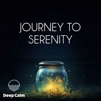 Deep Calm - A journey to serenity (Meditation)