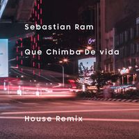 Sebastian Ram - Que Chimba De vida (House Remix)