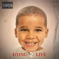Jay G - Dying 2 Live (Explicit)