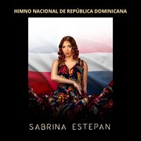 Sabrina Estepan - Himno Nacional de República Dominicana