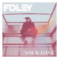 Foley - Your Love