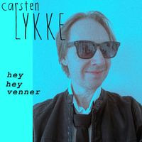 Carsten Lykke - Hey hey venner (Explicit)