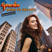 Geordie - Going to the City (Remastered 2024)