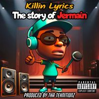 Killin Lyrics - The story of Jermain (Explicit)