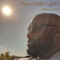 Mexican - This Little Light