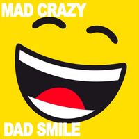 Mad Crazy - Dad Smile