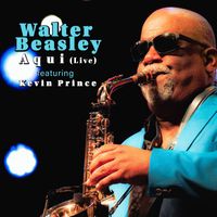 Walter Beasley - Aqui (Live) [feat. Kevin Prince]