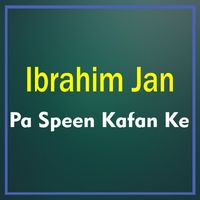Ibrahim Jan - Pa Speen Kafan Ke