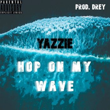 Yazzie - Hop on My Wave