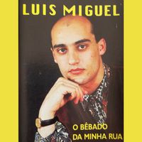 Luis Miguel - O Bêbado Da Minha Rua