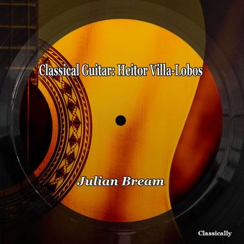 Julian Bream - Classic Guitar: Heitor Villa-Lobos