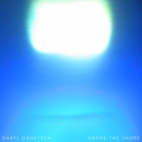 Daryl Groetsch - Above the Shore