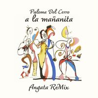 Paloma del Cerro & Angata - A La Mañanita (Angata Remix)