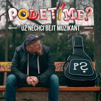 Poletíme? - Už nechci bejt muzikant