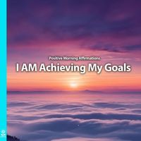 Rising Higher Meditation - Positive Morning Affirmations I Am Achieving My Goals (feat. Jess Shepherd)