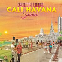 Orquesta Calibre - Cali Havana Sessions