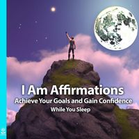 Rising Higher Meditation - I Am Affirmations: Achieve Your Goals and Gain Confidence While You Sleep (feat. Jess Shepherd)