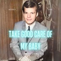 Bobby Vee - Take Good Care Of My Baby (Extended Version)