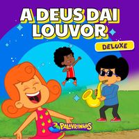 3 Palavrinhas - A Deus Dai Louvor (Deluxe)