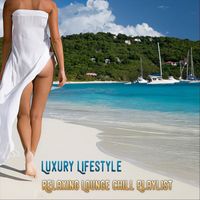 Various Artists - Luxury Lifestyle: Relaxing Lounge Chill Playlist
