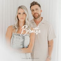 Caleb and Kelsey - Breathe