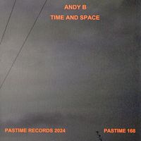 Andy B - Time and Space