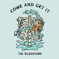 The Elovaters - Come And Get It