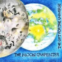 The Moon Carpenter - The Gift for the Universe (Explicit)