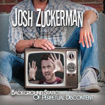 Josh Zuckerman - Background Static of Perpetual Discontent (Explicit)