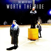 The Water Dogs - Worth the Ride