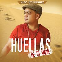 Kiko Rodriguez - Huellas De Tu Amor