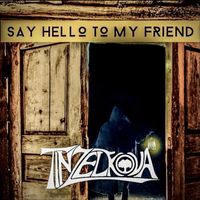 Tin Zelkova - Say Hello To My Friend