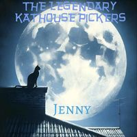 The Legendary Kathouse Pickers - Jenny