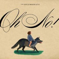 The Decemberists - Oh No!