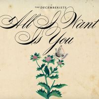 The Decemberists - All I Want Is You
