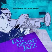 Instrumental Jazz Music Ambient - Late Evening Jazz